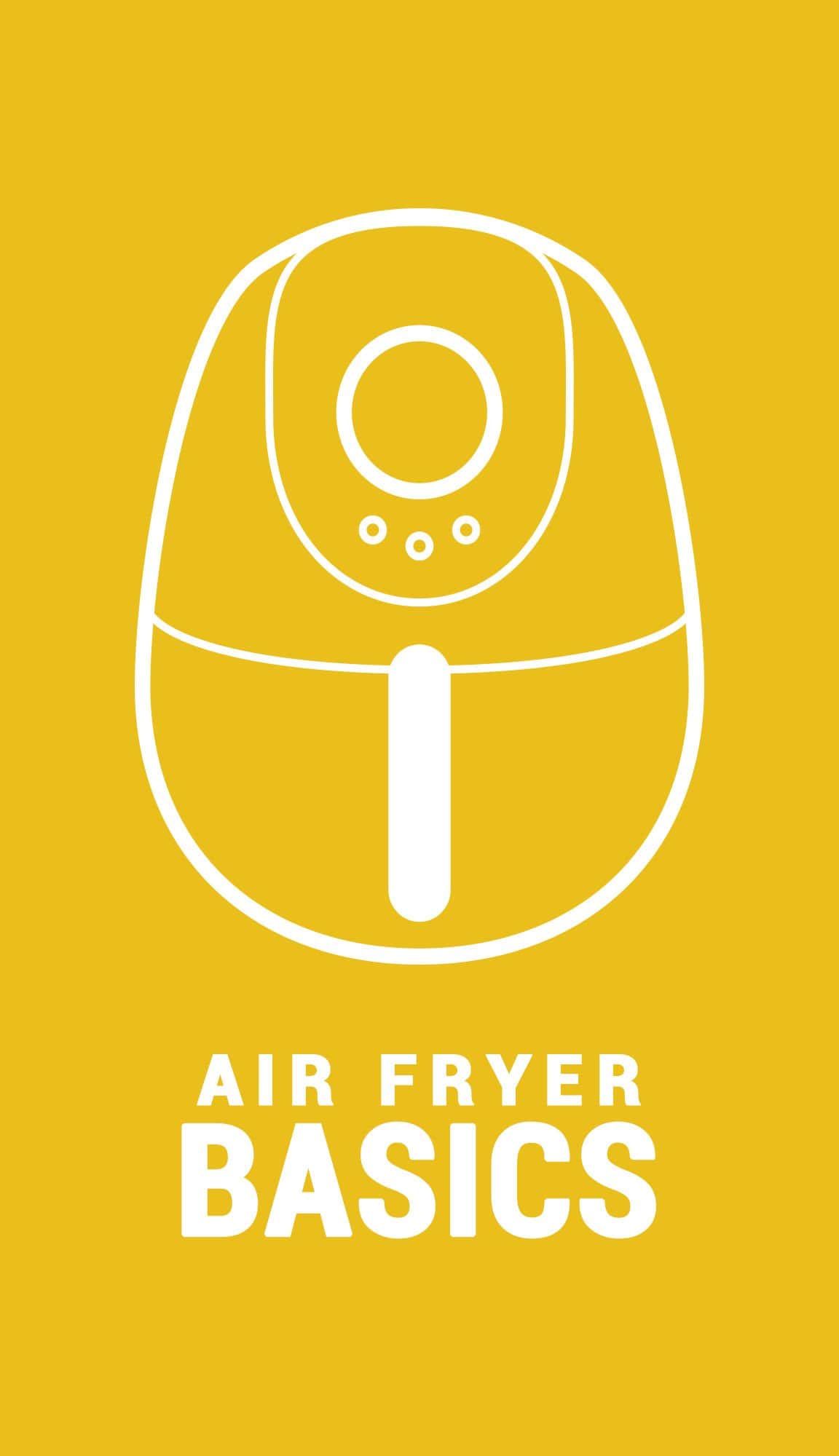 White line drawing of an air fryer above the text "Air Fryer Basics" on a yellow background.